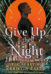 Give Up the Night (P.C. Cast)