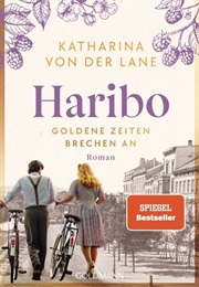 Goldene Zeiten Brechen an / Haribo-Saga Bd. 2 (Katharina Von Der Lane)