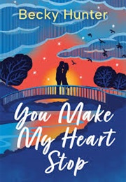 You Make My Heart Stop (Becky Hunter)