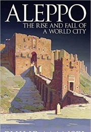 Aleppo: The Rise and Fall of a World City (Philip Mansel)