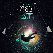 Wait - M83