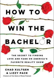 How to Win the Bachelor (Chad Kultgen & Lizzy Pace)
