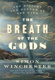 The Breath of the Gods: The History and Future of the Wind (Simon Winchester)