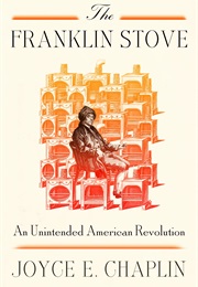 The Franklin Stove (Joyce E. Chaplin)