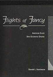 Flights of Fancy: American Silver Bird-Decorated Spoons (Donald Fennimore)