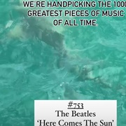 #753 Here Comes the Sun by the Beatles