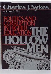 The Hollow Men: Politics and Corruption in Higher Education (Charles J. Sykes)