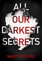 All Our Darkest Secrets (Martyn Ford)