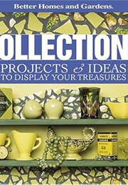 Better Homes and Gardens Collections (Better Homes and Gardens Books)