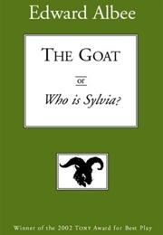 The Goat, or Who Is Sylvia? (Albee, Edward)