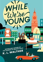 While We're Young (K. L. Walther)