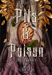 Pits & Poison: These Godly Lies (R. Raeta)