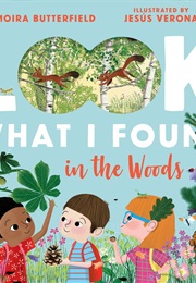 Look What I Found in the Woods (Moira Butterfield)