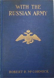 With the Russian Army, Being the Experiences of a National Guardsman (Robert Rutherford McCormick)