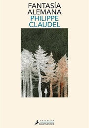 Fantasía Alemana (Philippe Claudel)