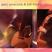 Gary Peacock & Bill Frasell - It Happened Againagain