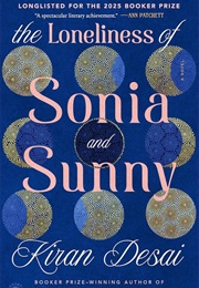The Loneliness of Sonia and Sunny (Kiran Desai)