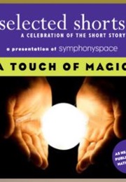 Selected Shorts:  a Touch of Magic (Donald Barthelme, Et Al.)