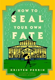 How to Seal Your Own Fate (Kristen Perrin)