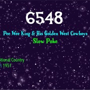 #7247 Slow Poke by Pee Wee King & His Golden West Cowboys
