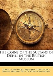 The Coins of the Sultans of Dehlí in the British Museum (Stanley Lane-Poole)