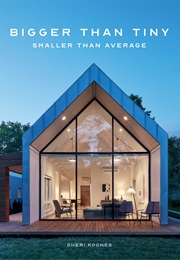 Bigger Than Tiny, Smaller Than Average (Sheri Koones)