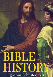 Bible History: Of the Old and New Testaments (Ignatius Schuster)