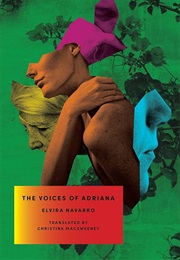 The Voices of Adriana (Elvira Navarro)