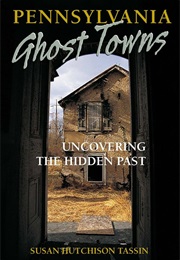 Pennsylvania Ghost Towns (Susan Hutchison Tassin)