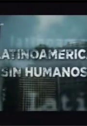 Latinoamerica Sin Humanos (2010)