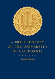 A Brief History of the University of California (Patricia A. Pelfrey)