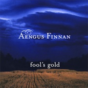 Aengus Finnan - Fool's Gold