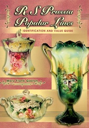 R. S. Prussia Popular Lines: Identification and Value Guide (Mary Frank Gaston)
