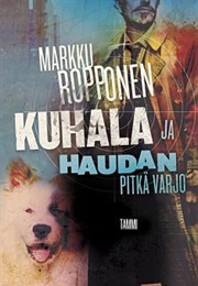 Kuhala Ja Haudan Pitkä Varjo (Markku Ropponen)