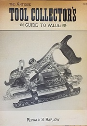 The Antique Tool Collector's Guide to Value (Ronald S. Barlow)
