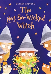 The Not-So-Wicked Witch (Bethan Stevens)