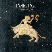Delta Rae - Carry the Fire