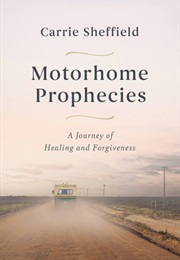 Motorhome Prophecies (Carrie Sheffield)