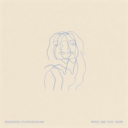 Who Are You Now - Madison Cunningham