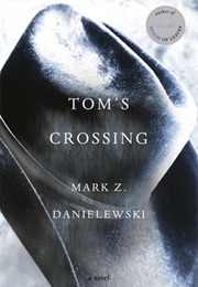 Tom's Crossing (Mark Z. Danielewski)