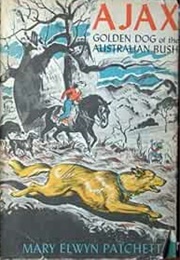 Ajax, Golden Dog of the Australian Bush (Mary Elwyn Patchett)