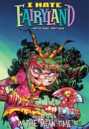 I Hate Fairyland Vol. 7: In the Mean Time (Skottie Young)
