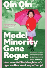 Model Minority Gone Rogue (Qin Qin)