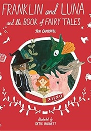 Franklin and Luna and the Book of Fairy Tales (Jen Campbell)