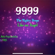 #9999 Like an Angel by the Mighty Drops