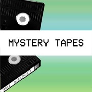 Mystery Tapes