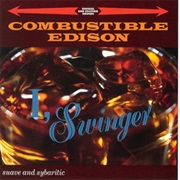 Combustible Edison-  I, Swinger