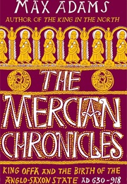 The Mercian Chronicles (Max Adams)