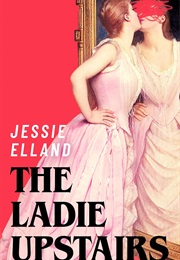 The Ladie Upstairs (Jessie Elland)