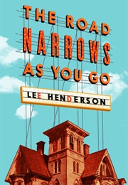 The Road Narrows as You Go (Lee Henderson)